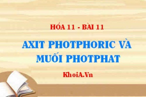 Tính chất hoá học, tính chất vật lí của axit Photphoric H3PO4, cấu tạo phân tử, điều chế và ứng dụng - Hóa 11 bài 11